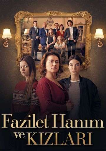 Госпожа Фазилет и ее дочери / Fazilet Hanim ve Kizlari Госпожа Фазилет и ее дочери / Fazilet Hanim ve Kizlari